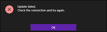 Fehlermeldungsbildschirm mit [Update failed. Check the connection and try again] (Update fehlgeschlagen. Prüfen Sie die Verbindung und versuchen Sie es erneut).