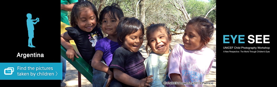 Argentina Find the pictures taken by Children EYE SEE UNICEF Child Photography Workshop A New Perspective: The World Through Children's Eyes