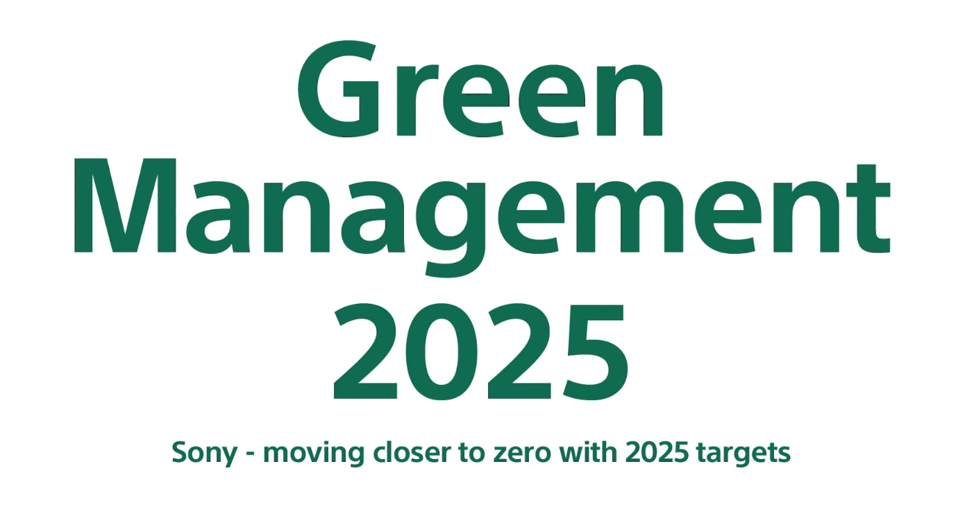 Green Management 2025 Sony - moving closer to zero with 2025 targets
